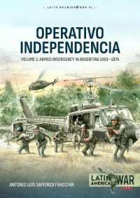 Operativo Independencia : Volume 1 - the 1976 Coup d'Etat in Argentina and Struggle against the Guerrillas (Latin America@war)