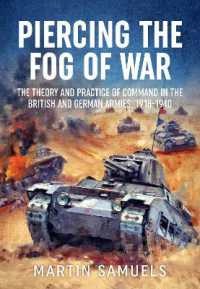Piercing the Fog of War : The Theory and Practice of Command in the British and German Armies, 1918-1940 (Wolverhampton Military Studies) （Reprint）