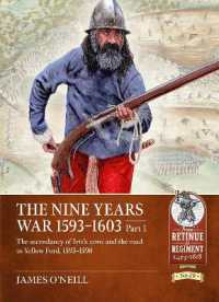 Nine Years War-1593 to 1603 Volume 1 : The Ascendancy of Irish Arms and the Road to Yellow Ford, 1593-1598 (From Retinue to Regiment)