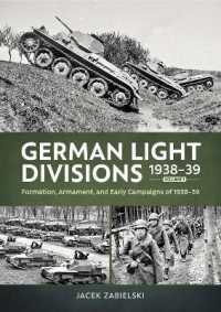 German Light Divisions 1938-39 Volume 1 : Formation, Armament, and Early Campaigns of 1938-39