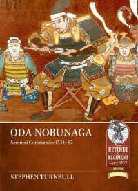 Oda Nobunaga: Samurai Commander 1534-82 (From Retinue to Regiment 1453-1618)