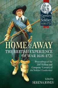 Home and Away - the British Experience of War 1618-1721 : Proceedings of the 2017 Helion and Company 'Century of the Soldier' Conference (Century of the Soldier 1618-1721)