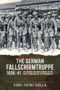 The German Fallschirmtruppe 1936-41 : Its Genesis and Employment in the First Campaigns of the Wehrmacht