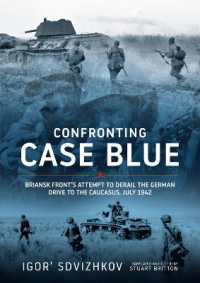 Confronting Case Blue : Briansk Front's Attempt to Derail the German Drive to the Caucasus July 1942