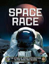 Space Race : The Story of Space Exploration to the Moon and Beyond
