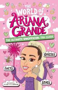 The World of Ariana Grande : The Ultimate Unofficial Fan Guide Packed with Facts, STATS and Quizzes (World of)