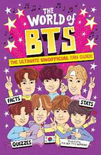 The World of BTS : The Ultimate Unofficial Fan Guide Packed with Facts, Stats and Quizzes (The World of)