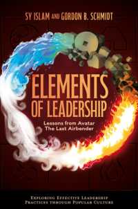 Elements of Leadership : Lessons from Avatar the Last Airbender (Exploring Effective Leadership Practices through Popular Culture)