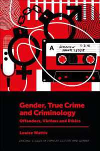 Gender, True Crime and Criminology : Offenders, Victims and Ethics (Emerald Studies in Popular Culture and Gender)