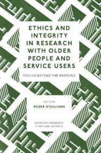 Ethics and Integrity in Research with Older People and Service Users : Moving Beyond the Rhetoric (Advances in Research Ethics and Integrity)