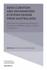 Data Curation and Information Systems Design from Australasia : Implications for Cataloguing of Vernacular Knowledge in Galleries, Libraries, Archives, and Museums (Advances in Librarianship)