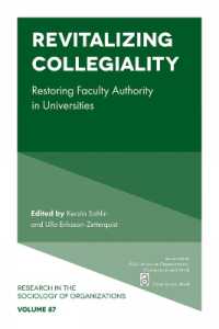 Revitalizing Collegiality : Restoring Faculty Authority in Universities (Research in the Sociology of Organizations)