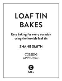 Loaf Tin Bakes : Easy baking for every occasion using the humble loaf tin