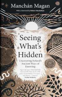 Seeing What's Hidden : Uncovering Ireland's Ancient Ways of Knowing