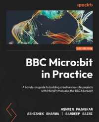 BBC Micro:bit in Practice : A hands-on guide to building creative real-life projects with MicroPython and the BBC Micro:bit