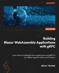 Building Blazor WebAssembly Applications with gRPC : Learn how to implement source generators and gRPC in your Blazor apps for better performance
