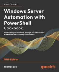 Windows Server Automation with PowerShell Cookbook : Powerful ways to automate, manage and administrate Windows Server 2022 using PowerShell 7.2 （5TH）