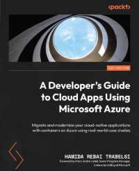 A Developer's Guide to Cloud Apps Using Microsoft Azure : Migrate and modernize your cloud-native applications with containers on Azure using real-world case studies