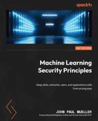 Machine Learning Security Principles : Keep data, networks, users, and applications safe from prying eyes