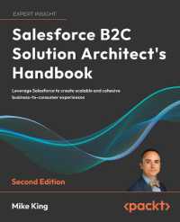 Salesforce B2C Solution Architect's Handbook, 2E : Leverage Salesforce to create scalable and cohesive business-to-consumer experiences （2ND）