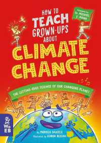 How to Teach Grown-Ups about Climate Change : The cutting-edge science of our changing planet