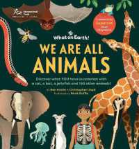 We are All Animals : Discover what YOU have in common with a cat, a bat, a jellyfish and 150 other animals!