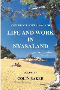Expatriate Experience of Life and Work in Nyasaland (Volume 1)