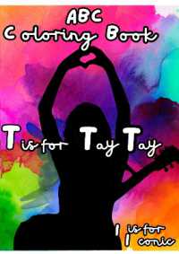 ABC Coloring Book T is for Tay Tay : Alphabet coloring pages for fans of all ages