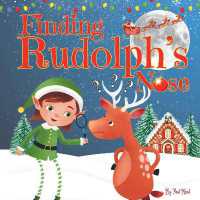Finding Rudolph's Nose : A Festive Bed Time Illustrated Story Book, the Perfect Christmas Gift