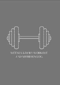 Weekly & Daily Workout and Nutrition Log