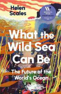 What the Wild Sea Can Be : Shortlisted for the Women's Prize for Nonfiction
