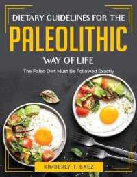 Dietary Guidelines for the Paleolithic Way of Life : The Paleo Diet Must Be Followed Exactly