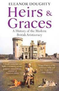 Heirs and Graces : A History of the Modern British Aristocracy