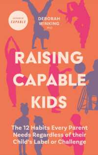 Raising Capable Kids : The 12 Habits Every Parent Needs Regardless of their Child's Label or Challenge