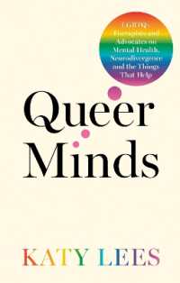 Queer Minds : LGBTQ+ Therapists and Advocates on Mental Health, Neurodivergence, and the Things That Help