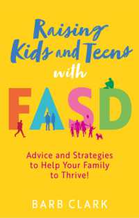 Raising Kids and Teens with FASD : Advice and Strategies to Help Your Family to Thrive!