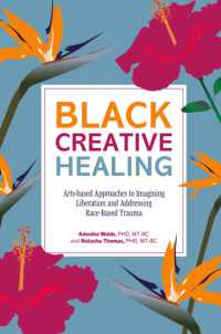 Black Creative Healing : Arts-based Approaches to Imagining Liberation and Addressing Race-Based Trauma