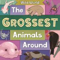 The Grossest Animals around : Wild World (Wild World)