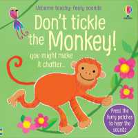 Don't Tickle the Monkey! (Don't Tickle Touchy Feely Sound Books) （Board Book）