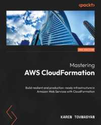 Mastering AWS CloudFormation : Build resilient and production-ready infrastructure in Amazon Web Services with CloudFormation （2ND）