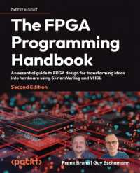 The FPGA Programming Handbook : An Essential Guide to FPGA Design for Transforming Your Ideas into Hardware Using SystemVerilog and VHDL （2ND）