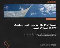 Automation with Python and ChatGPT : A Hands-On Guide to Building Intelligent, Real-World AI Solutions