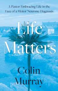 Life Matters : A Pastor Embracing Life in the Face of a Motor Neurone Diagnosis (Life Matters)