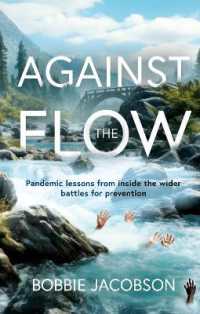 Against the Flow : Pandemic lessons from inside the wider battles for prevention