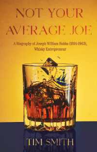 Not Your Average Joe : A Biography of Joseph William Hobbs (1891-1963), Whisky Entrepreneur