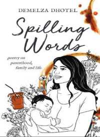 Spilling Words : poetry on parenthood, family and life.
