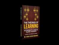 Theories of Learning According to Classical Islamic Thoughts : (A Model for Language Learning)