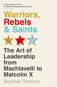 Warriors, Rebels and Saints : The Art of Leadership from Machiavelli to Malcolm X