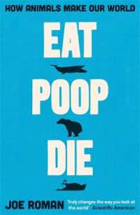 Eat, Poop, Die : How Animals Make Our World
