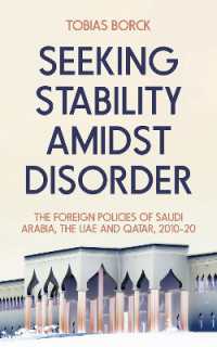 Seeking Stability Amidst Disorder : The Foreign Policies of Saudi Arabia, the UAE and Qatar, 2010-20